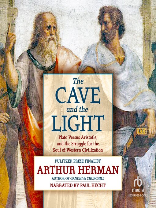 Title details for The Cave and the Light by Arthur Herman - Available